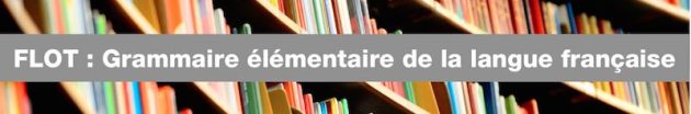 Bandeau du FLOT Grammaire élémentaire de la langue française
